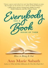 book Everybody Has A Book Inside of Them: How To Bring It Out