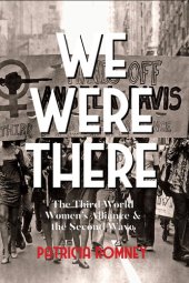 book We Were There: The Third World Women's Alliance and the Second Wave