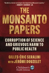 book The Monsanto Papers: Corruption of Science and Grievous Harm to Public Health