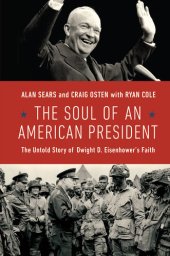 book The Soul of an American President: The Untold Story of Dwight D. Eisenhower's Faith