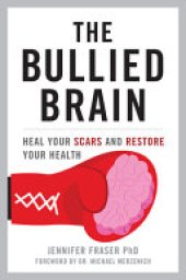 book The Bullied Brain: Heal Your Scars and Restore Your Health