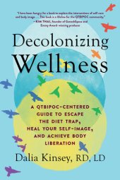 book Decolonizing Wellness: A QTBIPOC-Centered Guide to Escape the Diet Trap, Heal Your Self-Image, and Achieve Body Liberation