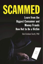 book Scammed: Learn from the Biggest Consumer and Money Frauds How Not to Be a Victim