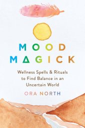 book Mood Magick: Wellness Spells and Rituals to Find Balance in an Uncertain World