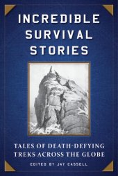 book Incredible Survival Stories: Tales of Death-Defying Treks across the Globe