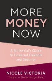 book More Money Now: A Millennial’s Guide to Financial Freedom and Security