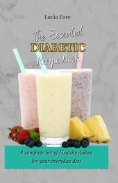 book The Essential Diabetic Recipe Book: a Complete Set of Healthy Dishes for Your Everyday Diet