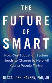 book The Future of Smart: How Our Education System Needs to Change to Help All Young People Thrive