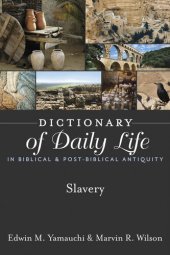 book Dictionary of Daily Life in Biblical & Post-Biblical Antiquity: Slavery