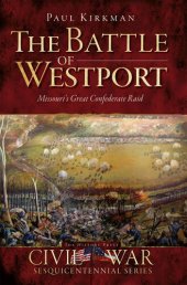 book The Battle of Westport: Missouri's Great Confederate Raid