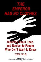 book The Emperor Has No Clothes: Teaching about Race and Racism to People Who Don't Want to Know