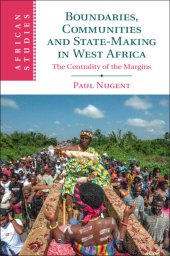 book Boundaries, Communities and State-Making in West Africa: The Centrality of the Margins