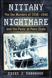 book Nittany Nightmare: The Sex Murders of 1938-1940 and the Panic at Penn State