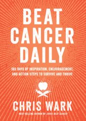 book Beat Cancer Daily: 365 Days of Inspiration, Encouragement, and Action Steps to Survive and Thrive