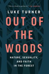 book Out of the Woods: Nature, Sexuality, and Faith in the Forest