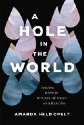 book A Hole in the World: Finding Hope in Rituals of Grief and Healing