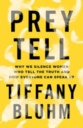 book Prey Tell: Why We Silence Women Who Tell the Truth and How Everyone Can Speak Up