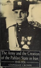 book The army and the creation of the Pahlavi state in Iran, 1910-1926