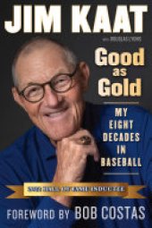 book Jim Kaat: Good As Gold: My Eight Decades in Baseball
