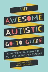 book The Awesome Autistic Go-To Guide: A Practical Handbook for Autistic Teens and Tweens