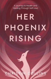 book Her Phoenix Rising: A Journey to Health & Healing through Self-Love