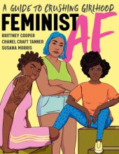 book Feminist AF: A Guide to Crushing Girlhood