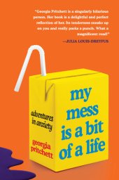 book My Mess Is a Bit of a Life: Adventures in Anxiety