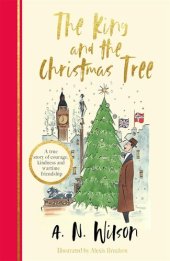 book The King and the Christmas Tree: A True Story of Courage, Kindness and Wartime Friendship