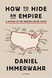 book How to Hide an Empire: A History of the Greater United States