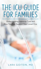 book The ICU Guide for Families: Understanding Intensive Care and How You Can Support Your Loved One