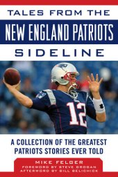 book Tales from the New England Patriots Sideline: A Collection of the Greatest Patriots Stories Ever Told