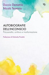 book Autobiografie dell'inconscio. Psicoanalisi, scrittura e trasformazione