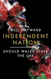 book Independent Nation: Should Wales Leave the UK?