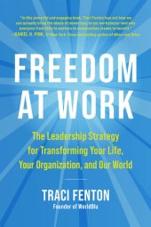 book Freedom at Work: The Leadership Strategy for Transforming Your Life, Your Organization, and Our W orld