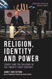 book Religion, Identity and Power Turkey and the Balkans in the Twenty-First Century