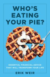 book Who's Eating Your Pie?: Essential Financial Advice that Will Transform Your Life