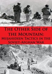 book The Other Side of the Mountain: Mujahideen Tactics in the Soviet-Afghan War [Illustrated Edition]