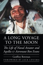 book A Long Voyage to the Moon: The Life of Naval Aviator and Apollo 17 Astronaut Ron Evans