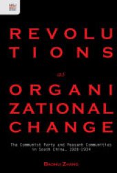 book Revolutions as Organizational Change: The Communist Party and Peasant Communities in South China, 1926–1934