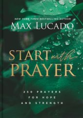 book Start with Prayer: 250 Prayers for Hope and Strength