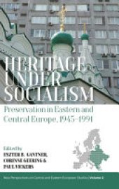 book Heritage under Socialism: Preservation in Eastern and Central Europe, 1945–1991