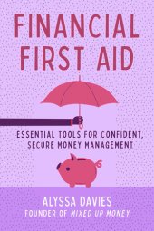 book Financial First Aid: Essential Tools for Confident, Secure Money Management