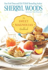 book The Sweet Magnolias Cookbook: More Than 150 Favorite Southern Recipes