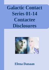 book Galactic Contact Series 01-14 Contactee Disclosures Transmitted by Elena Danaan