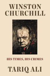 book Winston Churchill: His Times, His Crimes