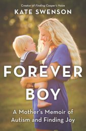 book Forever Boy: A Mother's Memoir of Autism and Finding Joy