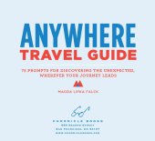 book Anywhere Travel Guide: 75 Prompts for Discovering the Unexpected, Wherever Your Journey Leads