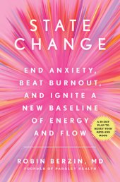 book State Change: End Anxiety, Beat Burnout, and Ignite a New Baseline of Energy and Flow