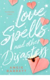 book Love Spells and Other Disasters