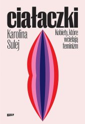 book Ciałaczki. Kobiety, które wcielają feminizm